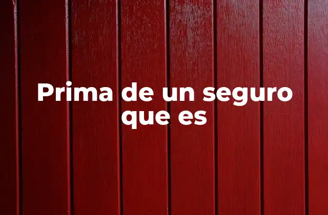 Cómo se calcula la prima de un seguro