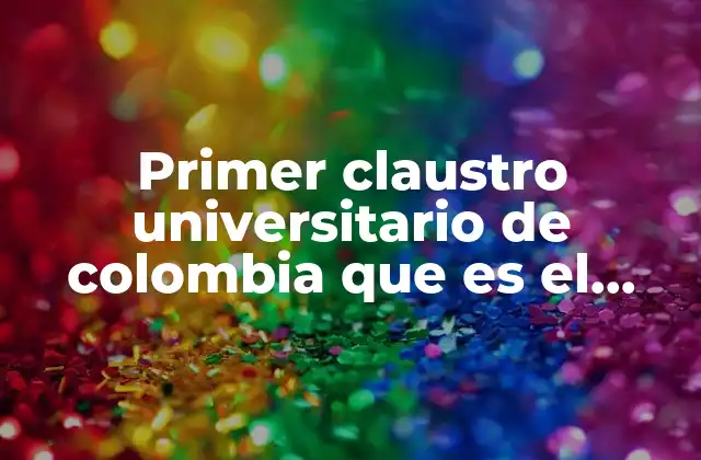Primer Claustro Universitario de Colombia que es el Desarrollo Comunitario