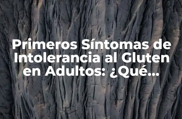 Primeros Síntomas de Intolerancia Al Gluten en Adultos: ¿qué Debes Saber?