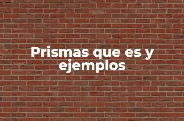 Prismas que es y Ejemplos