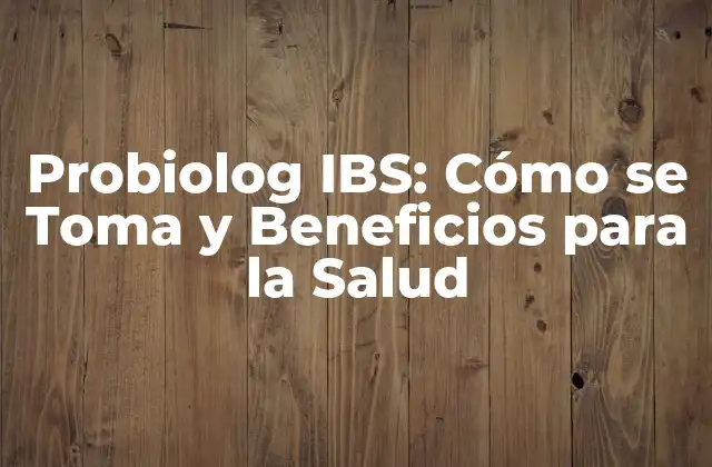 Probiolog Ibs: Cómo Se Toma y Beneficios para la Salud