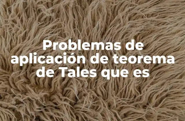 Aplicaciones prácticas del teorema de Tales en la vida cotidiana
