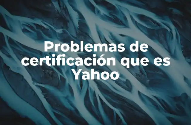 Problemas de Certificación que es Yahoo