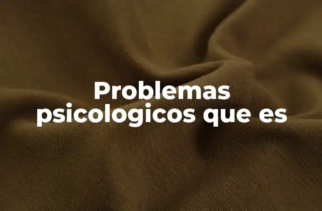 Problemas Psicologicos que es