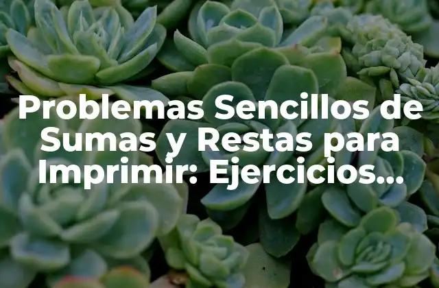 Problemas Sencillos de Sumas y Restas para Imprimir: Ejercicios para Niños