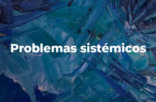 Problemas Sistémicos