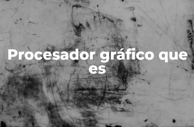 Cómo funciona un procesador gráfico