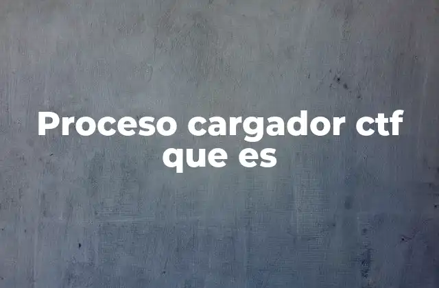 El papel del proceso cargador en el flujo de trabajo de pruebas automatizadas