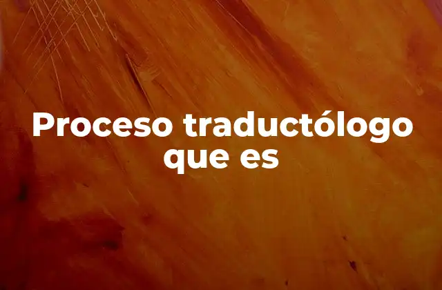 Proceso Traductólogo que es 2 La complejidad del trabajo del traductor profesional