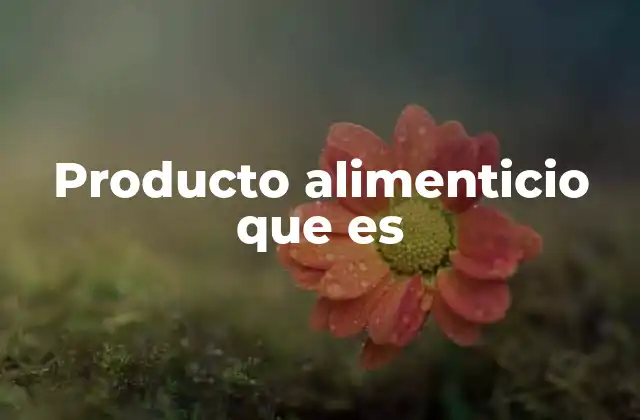 Producto Alimenticio que es