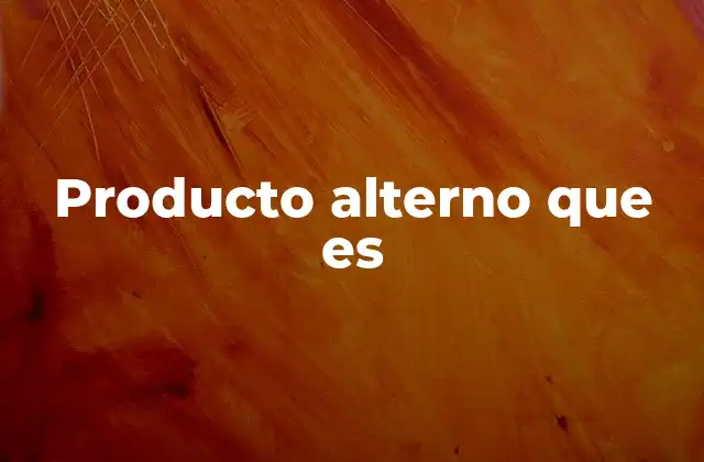 Producto Alterno que es