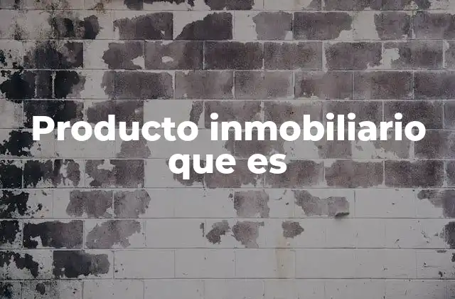 Producto Inmobiliario que es