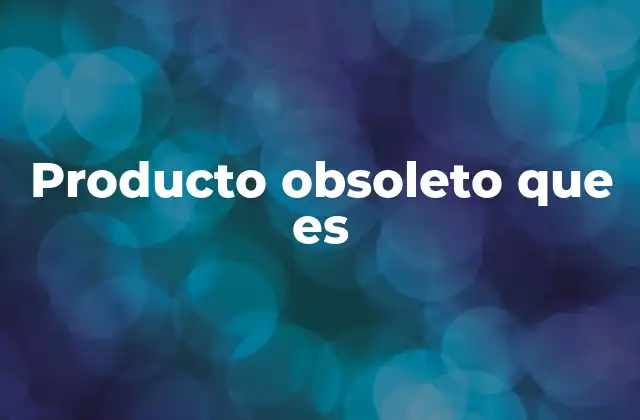 Producto Obsoleto que es