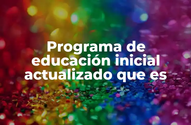 Programa de Educación Inicial Actualizado que es