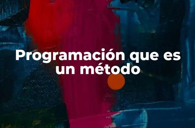 Programación que es un Método
