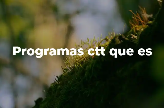 Programas Ctt que es