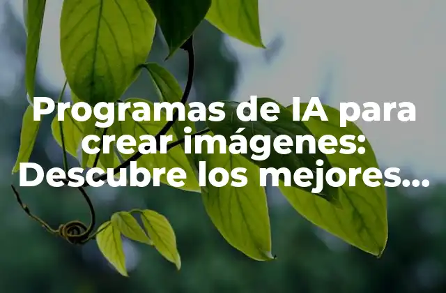 Programas de Ia para Crear Imágenes: Descubre los Mejores Herramientas 2 ¿Cómo funcionan los programas de IA para crear imágenes?