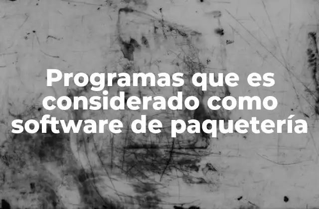 Programas que es Considerado como Software de Paquetería