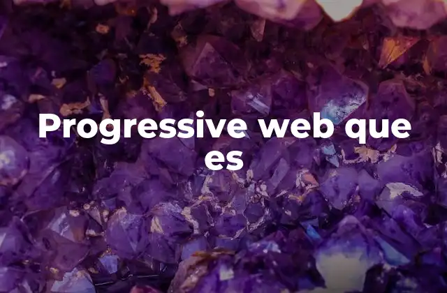 Progressive Web que es