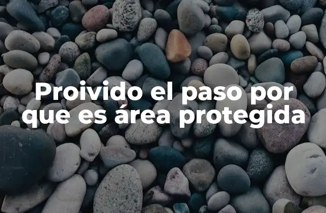 Proivido el Paso por que es Área Protegida