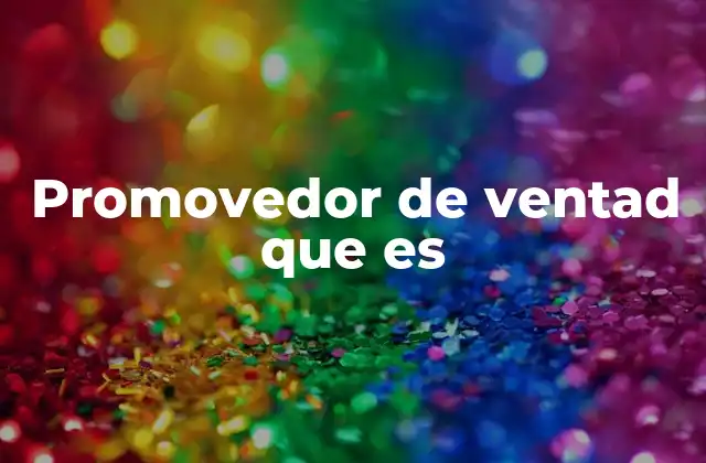 Promovedor de Ventad que es