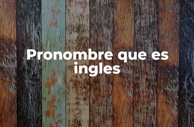 Pronombre que es Ingles