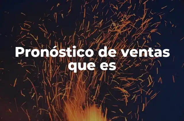 Pronóstico de Ventas que es 2 La importancia del análisis en la previsión de ventas