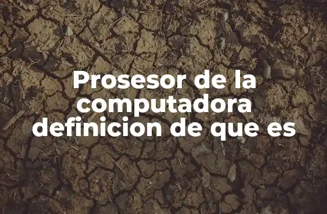 Prosesor de la Computadora Definicion de que es 2 El corazón del sistema informático