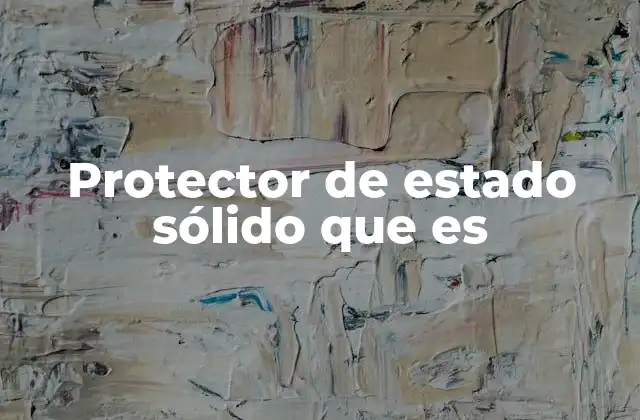 Protector de Estado Sólido que es