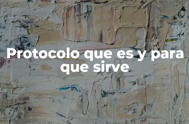 Protocolo que es y para que Sirve