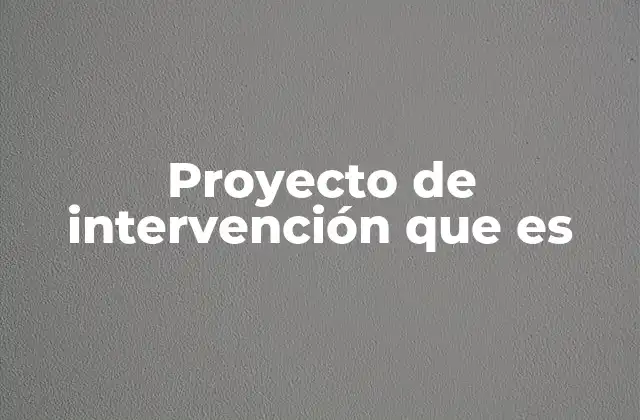 La importancia de los proyectos de intervención en el desarrollo comunitario