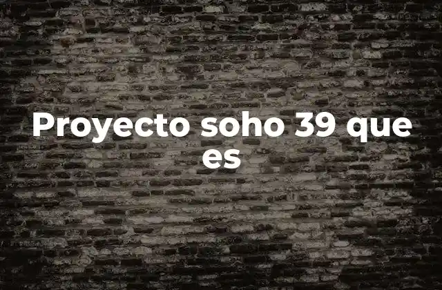 El impacto del Proyecto SOHO 39 en su entorno urbano