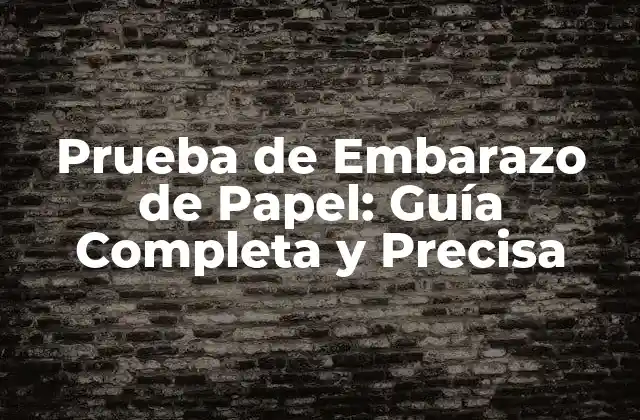 Prueba de Embarazo de Papel: Guía Completa y Precisa