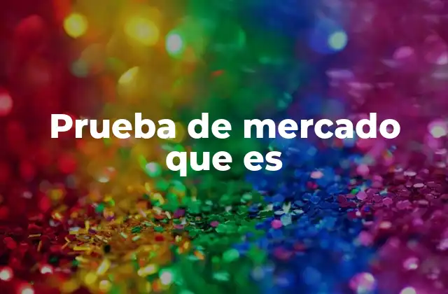 El rol de las pruebas de mercado en el proceso de innovación