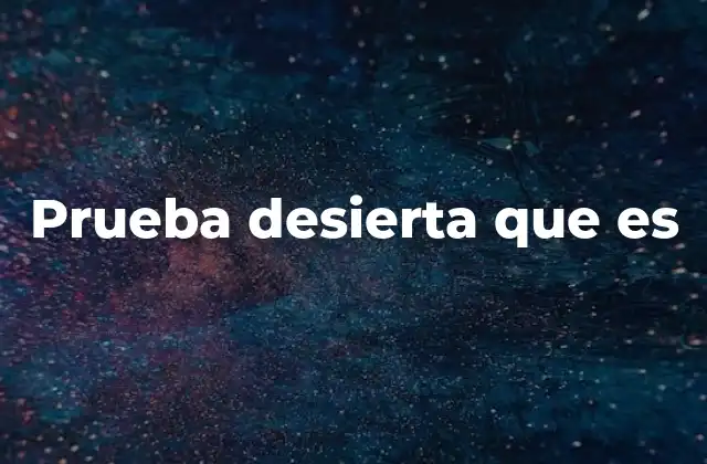 Prueba Desierta que es