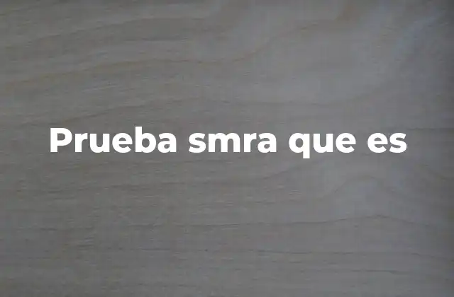 Prueba Smra que es