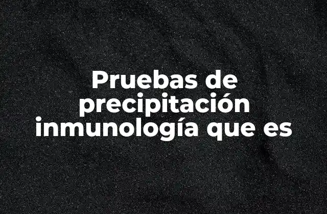 Pruebas de Precipitación Inmunología que es 2 Aplicaciones clínicas de las pruebas de precipitación