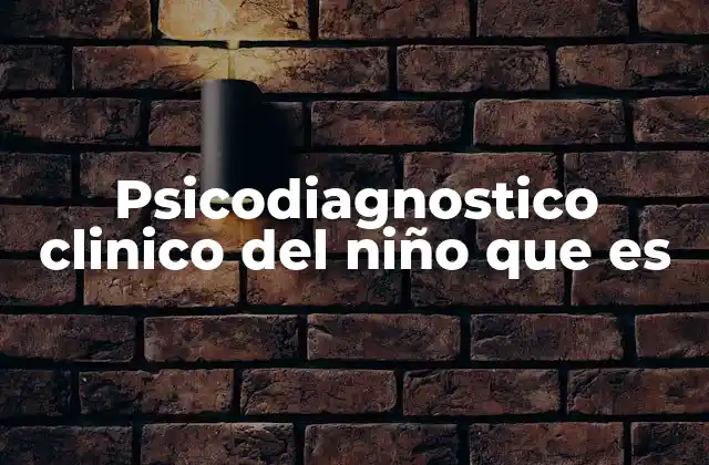 Psicodiagnostico Clinico Del Niño que es