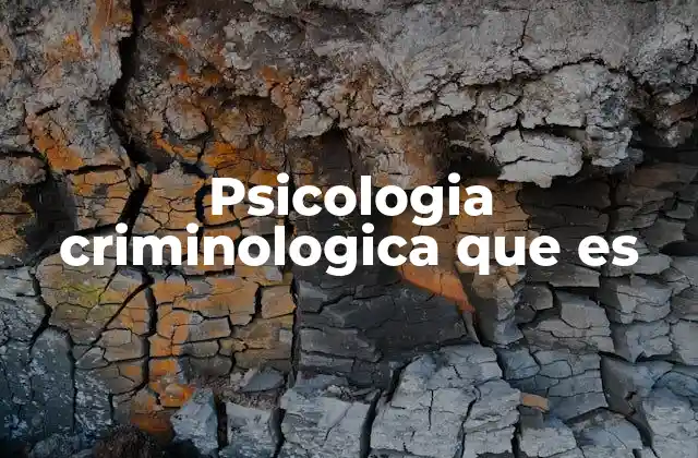 Psicologia Criminologica que es