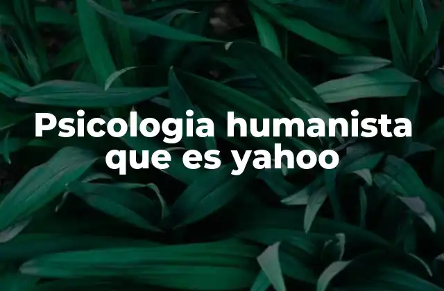 Psicologia Humanista que es Yahoo