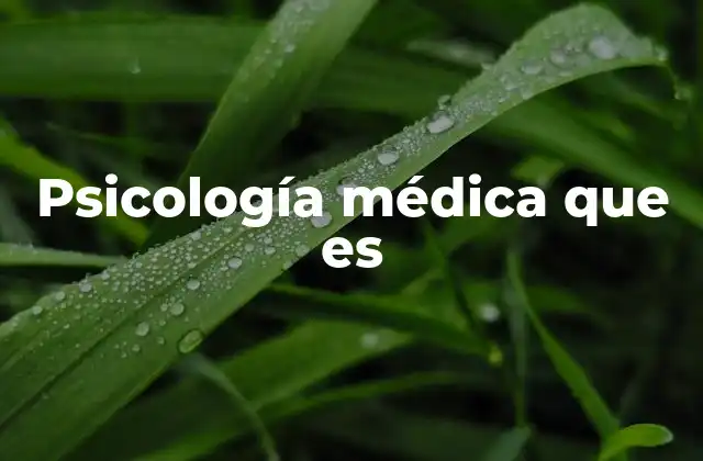 Psicología Médica que es 2 El papel de la psicología en el entorno médico