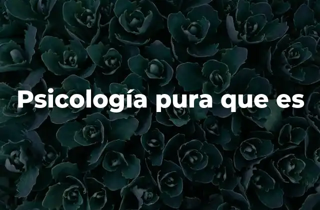 Psicología Pura que es