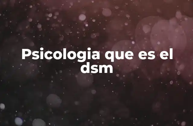 Psicologia que es el Dsm