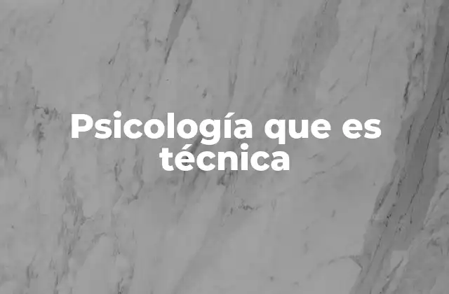Psicología que es Técnica