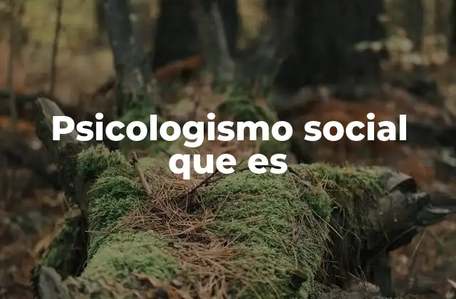 Psicologismo Social que es
