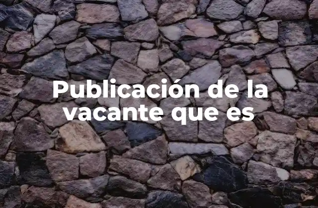 Publicación de la Vacante que es