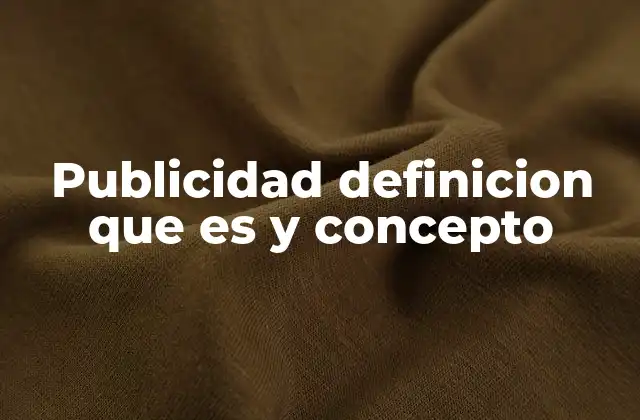 Publicidad Definicion que es y Concepto