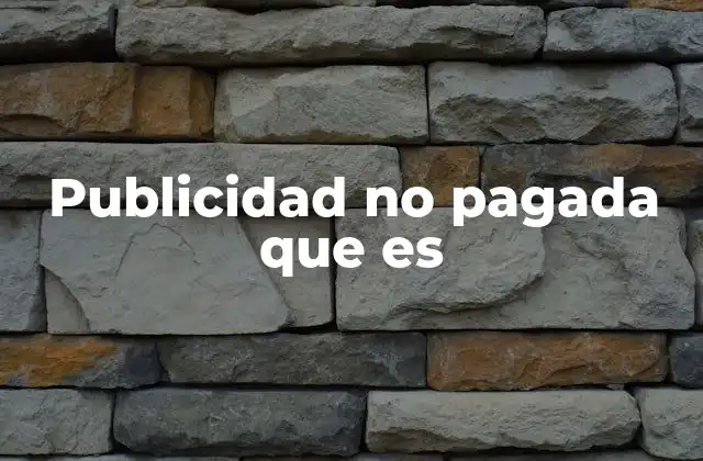 Publicidad No Pagada que es