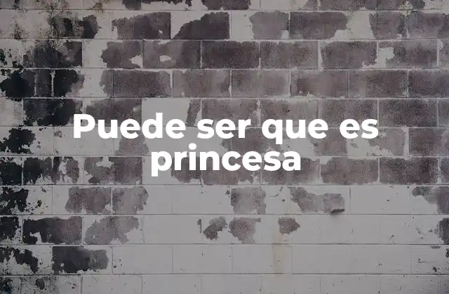 Puede Ser que es Princesa