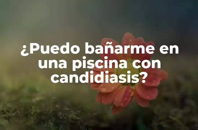 ¿puedo Bañarme en una Piscina con Candidiasis?